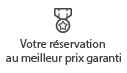 Votre réservation au meilleur prix garanti